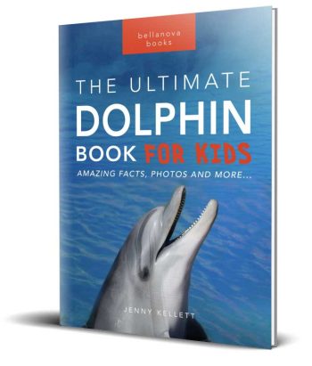 the ultimate dolphin book for kids paperback version