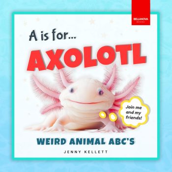 a is for axolotl jenny kellett cover